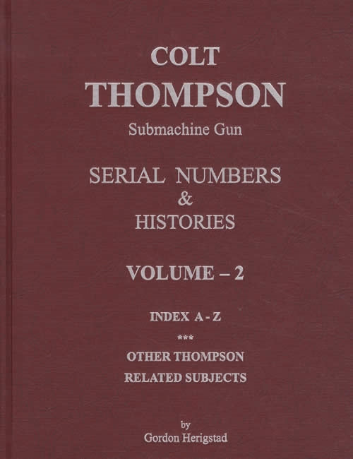 Colt Thompson Submachine Gun Serial Numbers & Histories 2 Volume Set by Gordon Herigstad