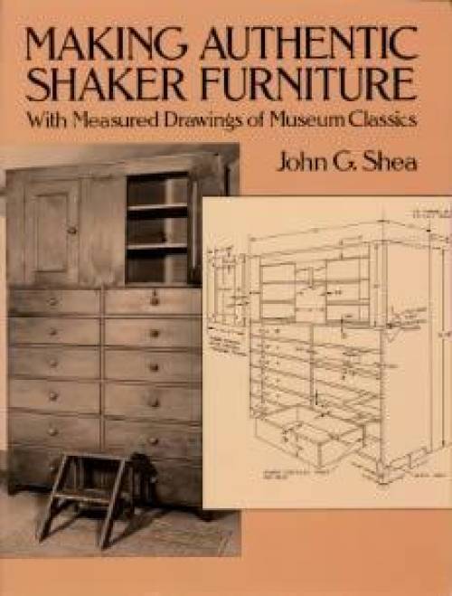Making Authentic Shaker Furniture by John Shea