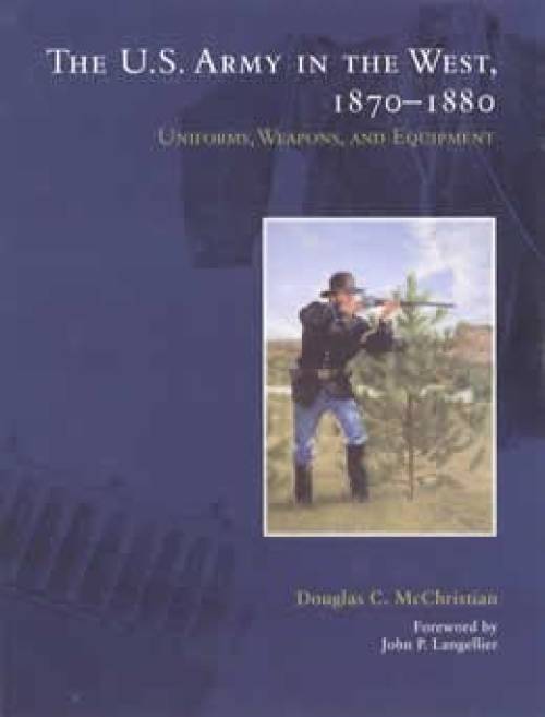 The US Army in the West, 1870-1880 by Douglas McChristian