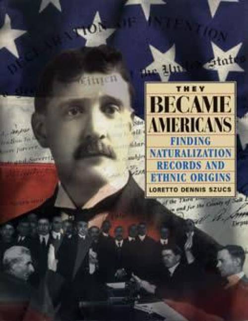 They Became Americans (Naturalization Records) by Loretto Dennis Szucs