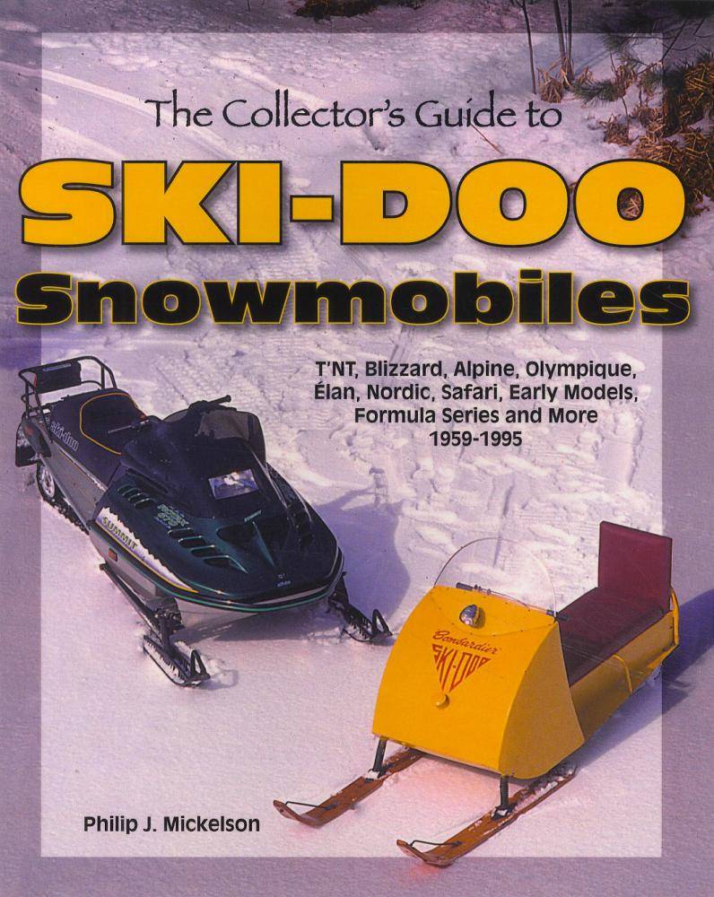 The Collector's Guide to Ski-Doo Snowmobiles (History & Data) by Philip Mickelson