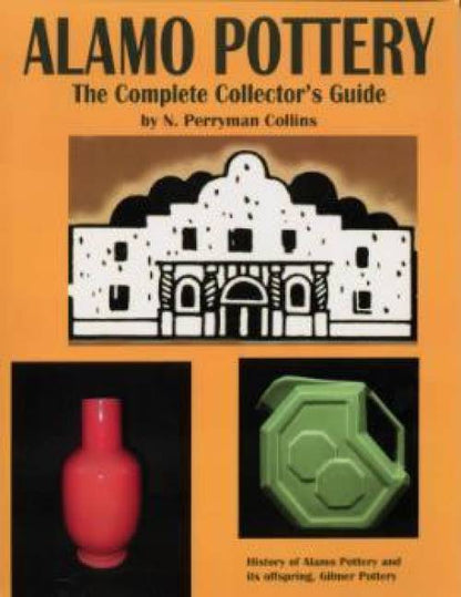 Alamo Pottery: The Complete Collector's Guide by N Perryman Collins