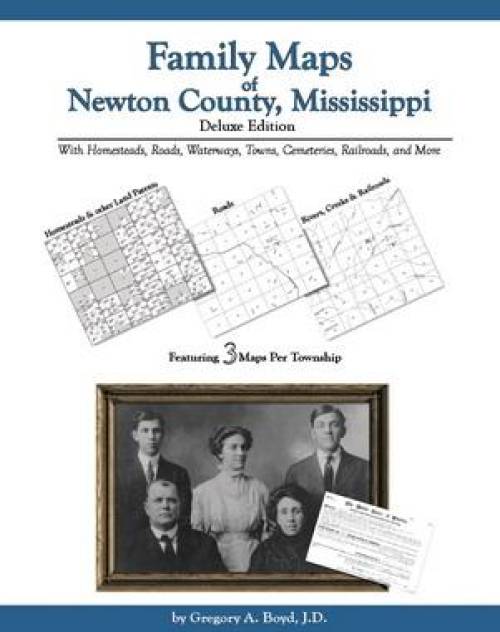 Family Maps of Newton County, Mississippi, Deluxe Edition by Gregory Boyd