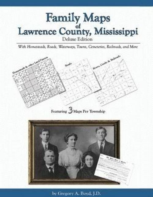 Family Maps of Lawrence County, Mississippi, Deluxe Edition by Gregory Boyd