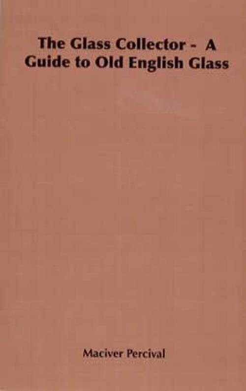 The Glass Collector: Old English Glass by Maciver Percival