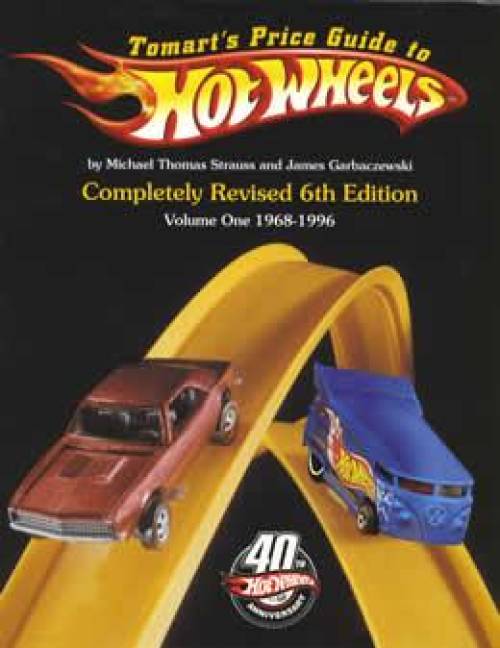 Tomart's Price Guide to Hot Wheels Vol 1 1968-1996, 6th Ed by Strauss, Garbaczewski