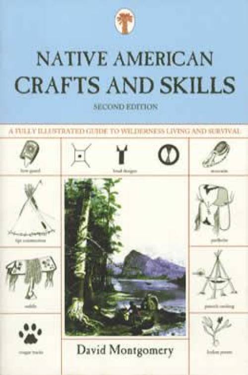 Native American Crafts and (Primitive Outdoor) Skills 2nd Ed by David Montgomery