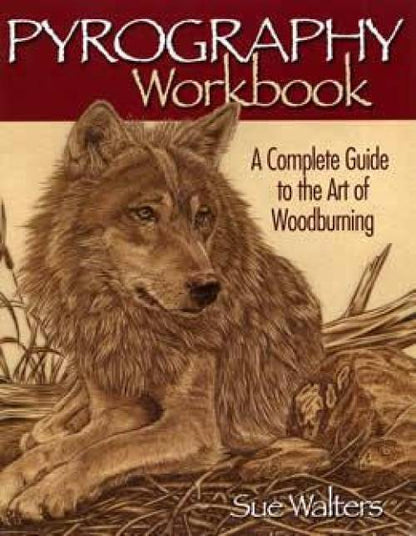 Pyrography Workbook: A Complete Guide to the Art of Woodburning by Sue Walters