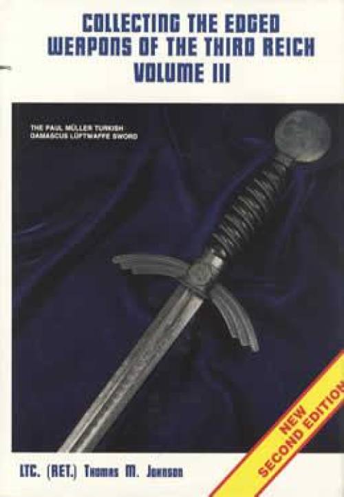 Collecting Edged Weapons of the Third Reich, Vol 3 by Thomas Johnson