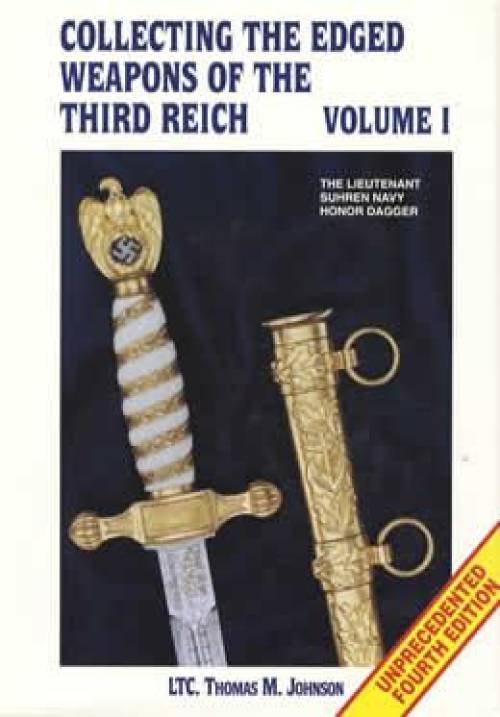 Collecting Edged Weapons of the Third Reich, Vol 1 by Thomas Johnson