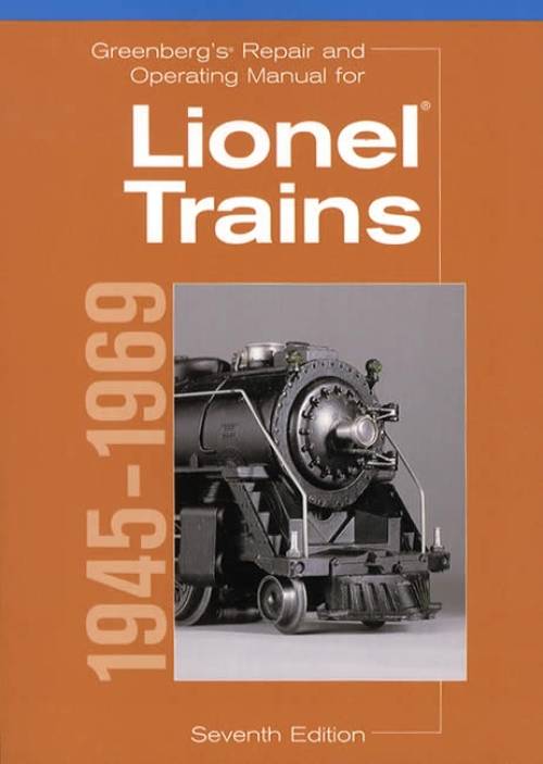 Greenberg's Repair & Operating Manual for Lionel Trains 1945-1969 7th Ed