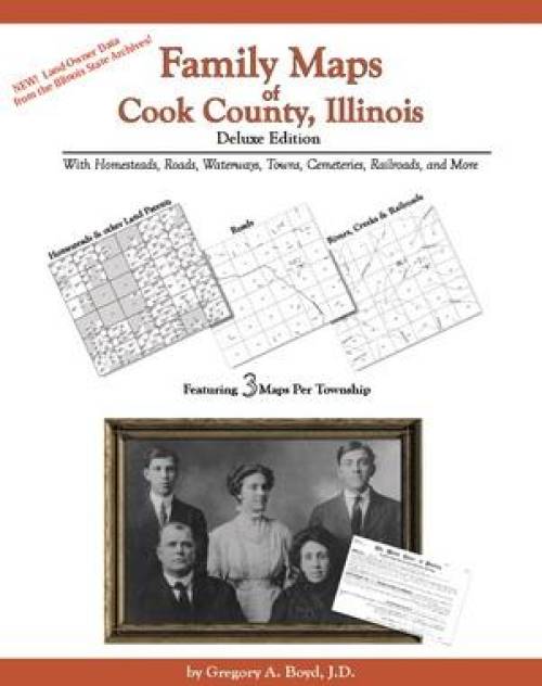 Family Maps of Cook County, Illinois, Deluxe Edition by Gregory Boyd