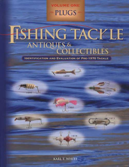 Pre-1970 Fishing Tackle Volume 1: Fishing Plugs (Vintage Lures) – Collector Bookstore