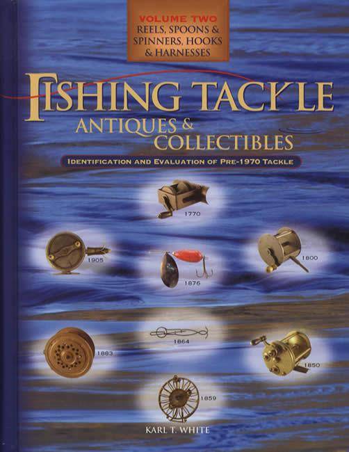 Pre-1970 Fishing Tackle Volume 2: Reels, Hooks, etc. by Karl White