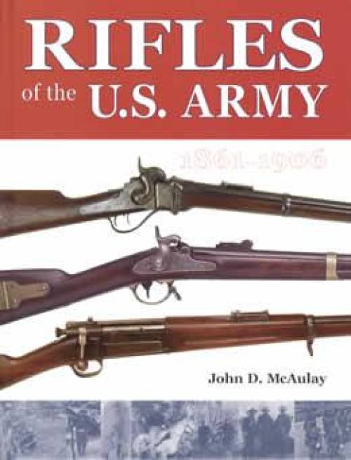 Rifles of the US Army, 1861-1906 by John McAulay