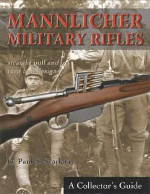 Mannlicher Military Rifles by Paul Scarlata