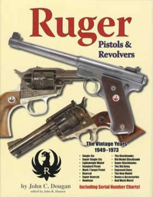 Ruger Pistols & Revolvers: The Vintage Years, 1949-1973 by John Dougan
