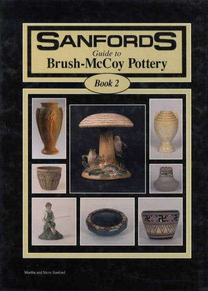 Sanford's Guide to Brush McCoy Pottery, Book 2 by Martha & Steve Sanford