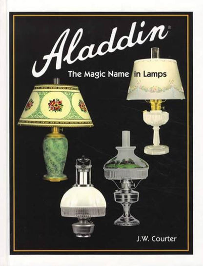 Aladdin: The Magic Name in Lamps, Revised Edition by JW Courter