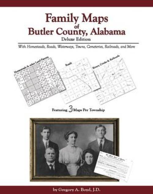 Family Maps of Butler County, Alabama, Deluxe Edition by Gregory Boyd