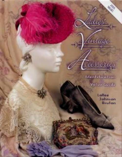 Ladies Vintage Accessories Identification & Value Guide by LaRee Johnson Bruton