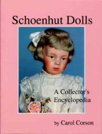 Schoenhut Dolls: A Collector's Encyclopedia by Carol Corson