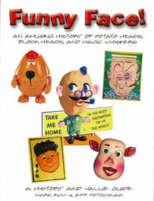Funny Face! An Amusing History of Potato Heads, Block Heads, & Magic Whiskers by Mark Rich & Jeff Potocsnak