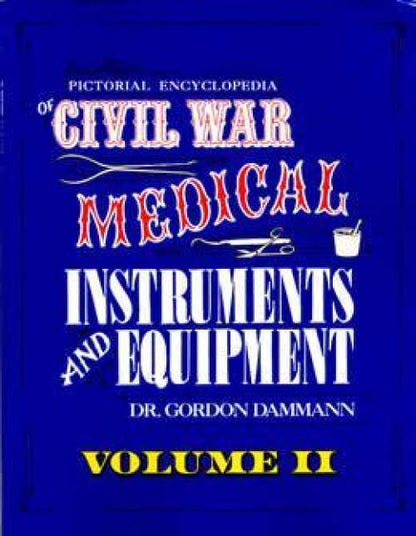 Civil War Medical Instruments Vol 2 by Gordon Dammann