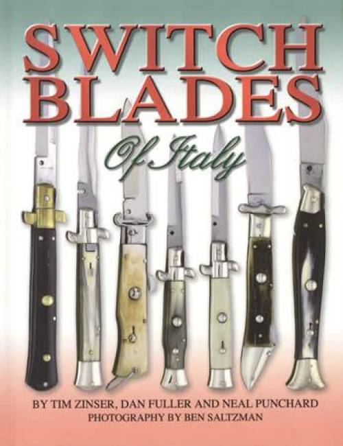 Switch Blades of Italy 1700s - 1970s (Hardcover) by Tim Zinser, Dan Fuller, Neal Punchard
