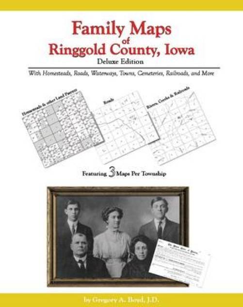 Family Maps of Ringgold County, Iowa, Deluxe Edition by Gregory Boyd