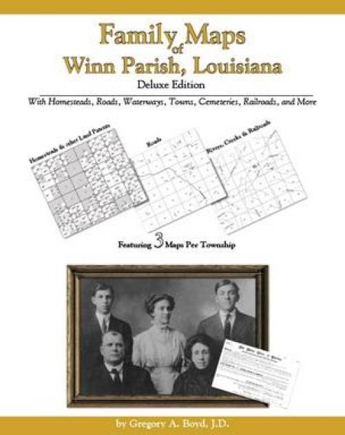 Family Maps of Winn Parish, Louisiana, Deluxe Edition by Gregory Boyd