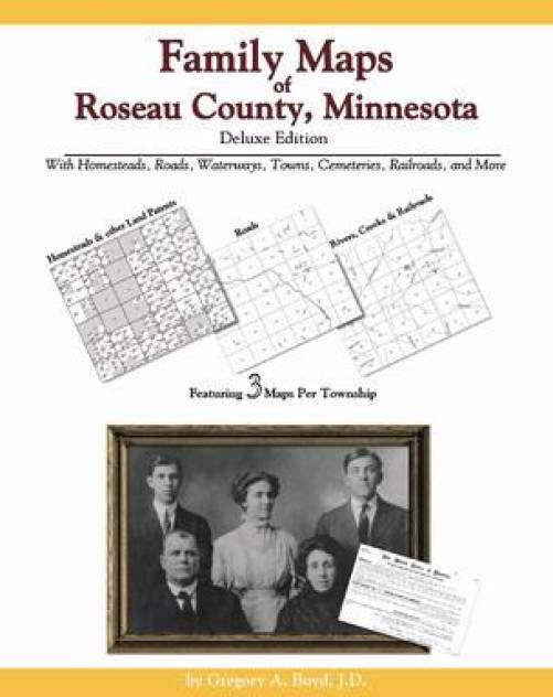 Family Maps of Roseau County, Minnesota, Deluxe Edition by Gregory Boyd