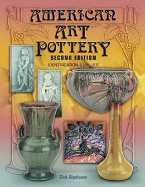 ON SALE! American Art Pottery, 2nd Ed by Dick Sigafoose