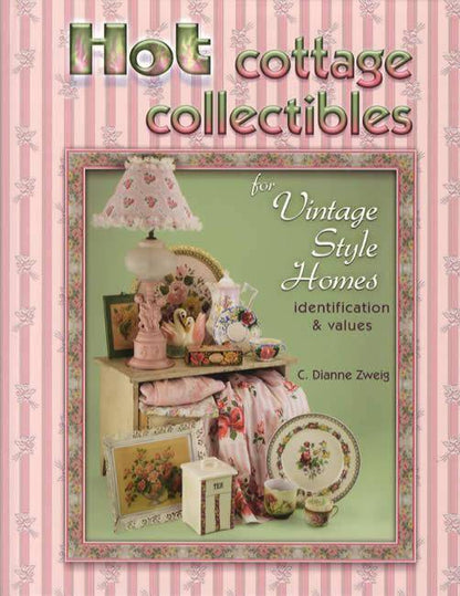 Hot Cottage Collectibles for Vintage Style Homes (Decorating w Rustic Antiques & Country Kitsch) by C Dianne Zweig