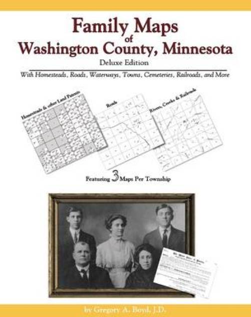 Family Maps of Washington County, Minnesota, Deluxe Edition by Gregory Boyd