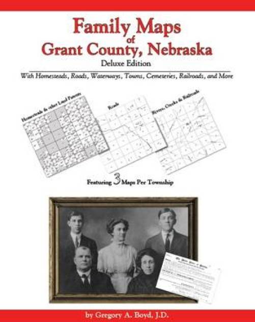 Family Maps of Grant County, Nebraska, Deluxe Edition by Gregory Boyd