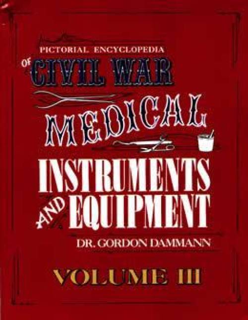 Civil War Medical Instruments Vol 3 by Gordon Dammann