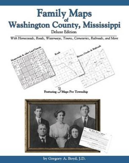 Family Maps of Washington County, Mississippi, Deluxe Edition by Gregory Boyd