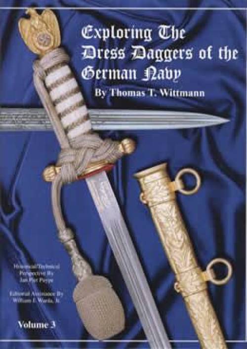 Exploring the Dress Daggers of the German Navy Vol 3 by Thomas Wittmann