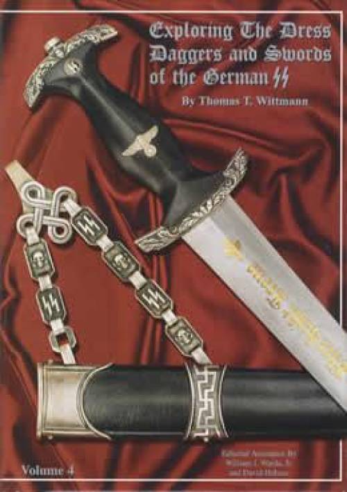 Exploring the Dress Daggers & Swords of the German SS Vol 4 by Thomas Wittmann