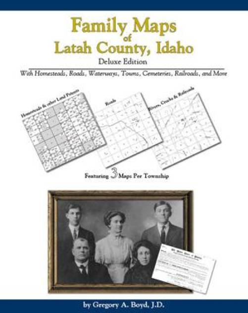 Family Maps of Latah County, Idaho, Deluxe Edition by Gregory Boyd