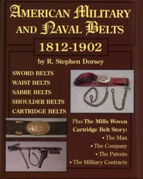 American Military & Naval Belts by R Stephen Dorsey