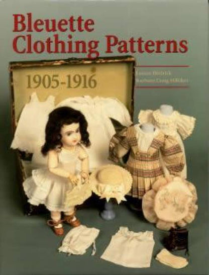 Bleuette Clothing Patterns: 1905-1916 by Louise Hedrick, Barbara Craig Hilliker