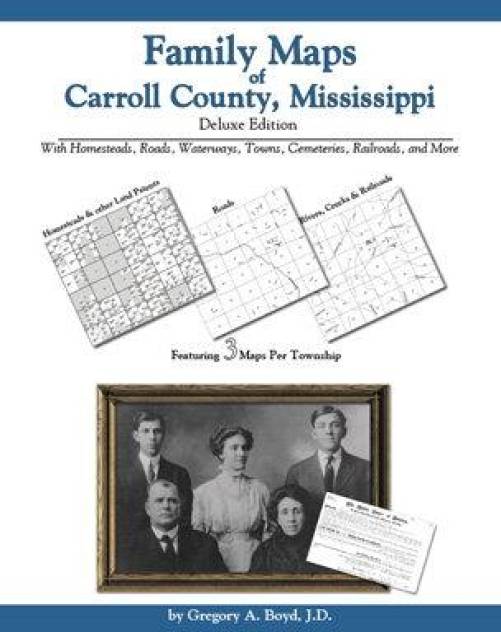 Family Maps of Carroll County, Mississippi, Deluxe Edition by Gregory Boyd