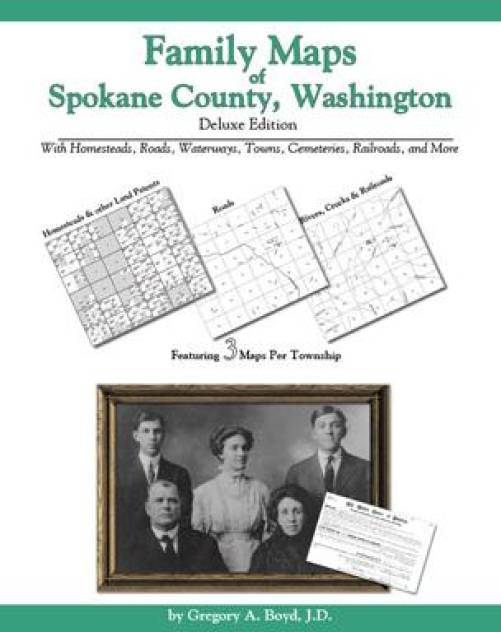 Family Maps of Spokane County, Washington, Deluxe Edition by Gregory Boyd
