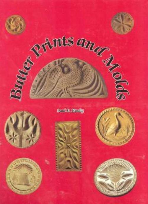 Butter Prints & Molds by Paul E Kindig