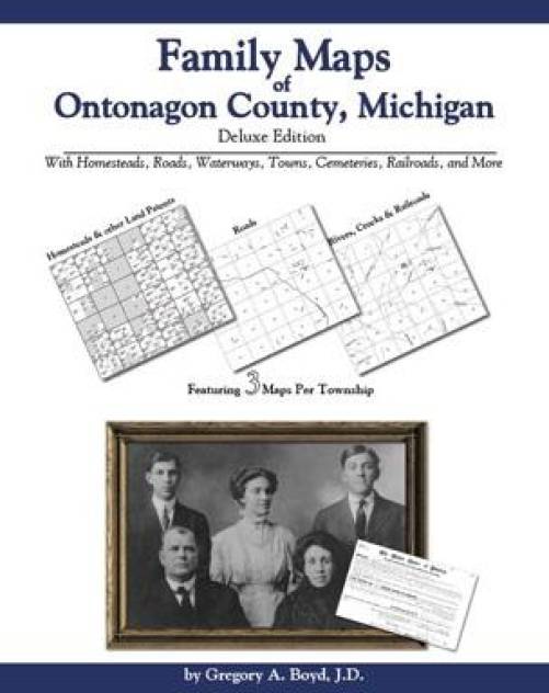 Family Maps of Ontonagon County, Michigan, Deluxe Edition by Gregory Boyd