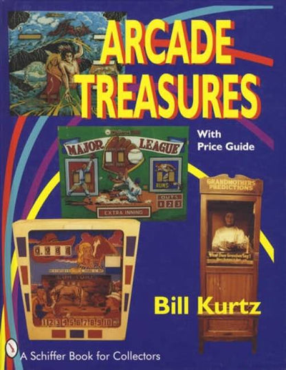 Arcade Treasures (Pinball & More) by Bill Kurtz