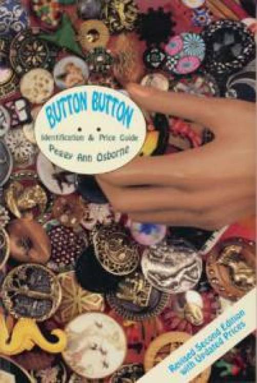 Button Button: Identification & Price Guide by Peggy Ann Osborne