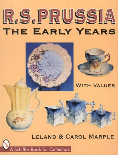R.S. Prussia: The Early Years by Leland & Carol Marple